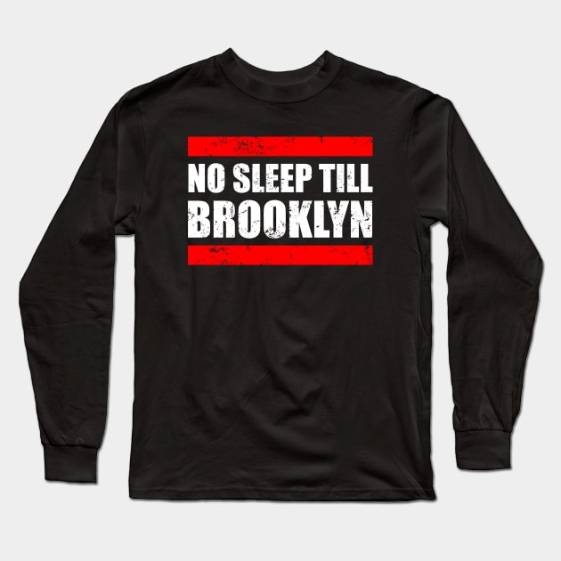 No Sleep Till Brooklyn Long Sleeve T-Shirt by The Bing Bong art